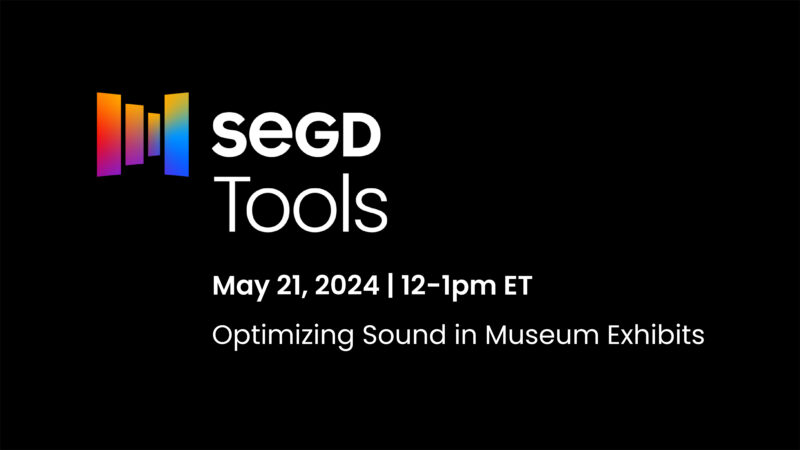 Join Us for SEGD Tools: “Optimizing Sound in Museum Exhibits” with ...